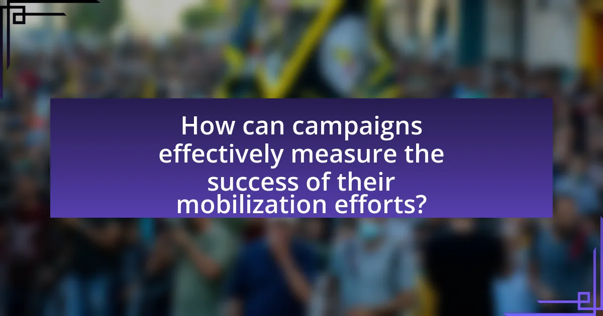 How can campaigns effectively measure the success of their mobilization efforts?
