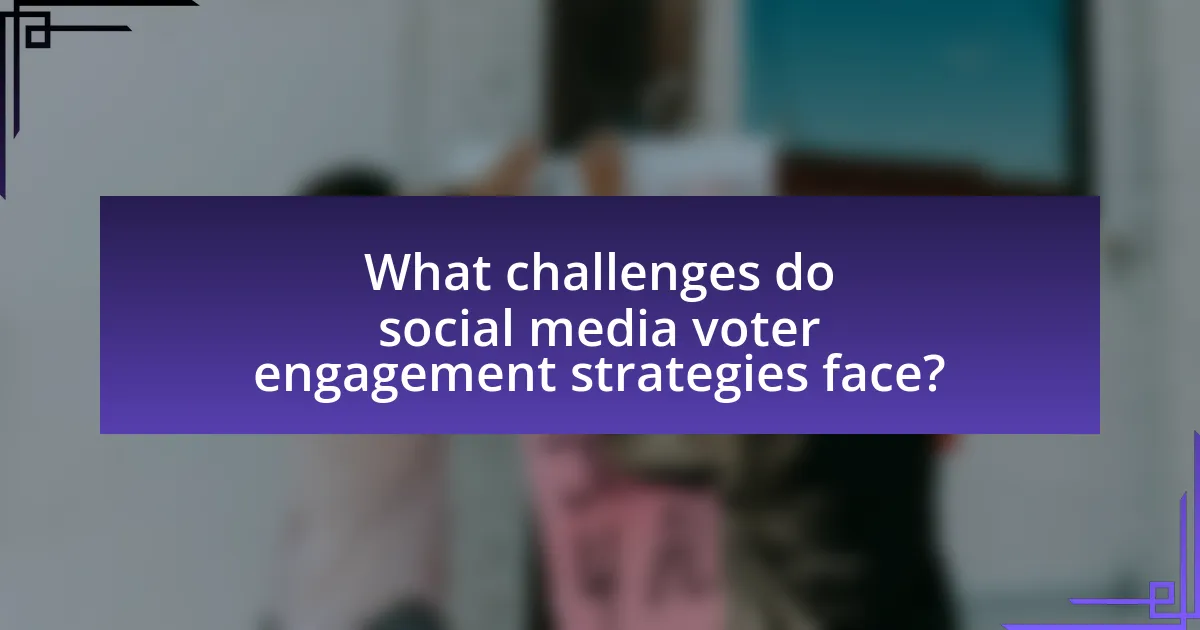 What challenges do social media voter engagement strategies face?