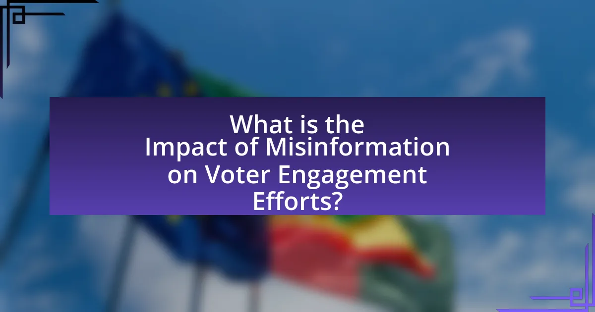 What is the Impact of Misinformation on Voter Engagement Efforts?