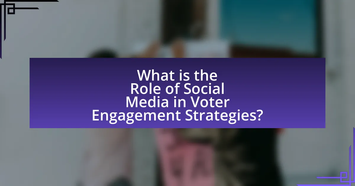What is the Role of Social Media in Voter Engagement Strategies?
